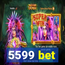 5599 bet